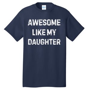 Awesome Like My Daughter Family Matching Tall T-Shirt