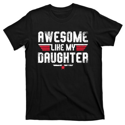 Awesome Like My Daughter Funny Fathers Day Dad T-Shirt