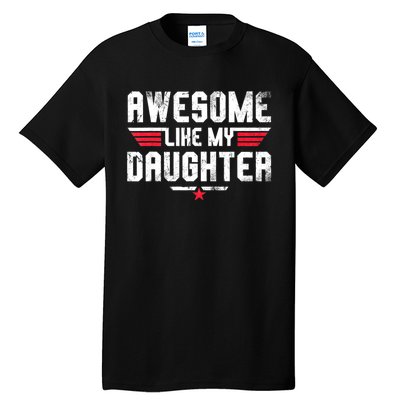 Awesome Like My Daughter Funny Fathers Day Dad Tall T-Shirt