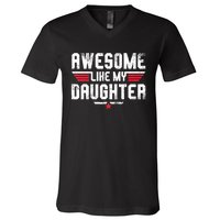 Awesome Like My Daughter Funny Fathers Day Dad V-Neck T-Shirt