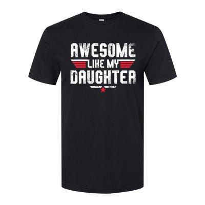 Awesome Like My Daughter Funny Fathers Day Dad Softstyle CVC T-Shirt