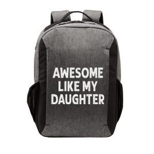 Awesome Like My Daughter Funny Fathers Day Gift Dad Vector Backpack