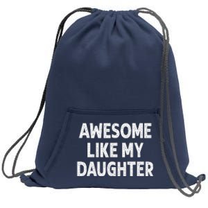 Awesome Like My Daughter Funny Fathers Day Gift Dad Sweatshirt Cinch Pack Bag