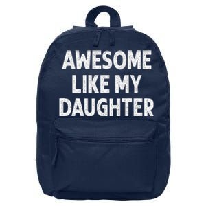 Awesome Like My Daughter Funny Fathers Day Gift Dad 16 in Basic Backpack