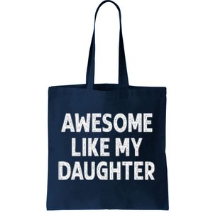 Awesome Like My Daughter Funny Fathers Day Gift Dad Tote Bag