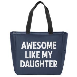 Awesome Like My Daughter Funny Fathers Day Gift Dad Zip Tote Bag