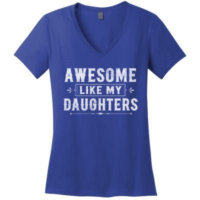 Awesome Like My Daughters Dad Funny Fathers Day Gift Women's V-Neck T-Shirt