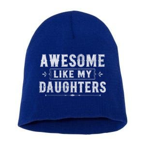 Awesome Like My Daughters Dad Funny Fathers Day Gift Short Acrylic Beanie