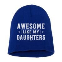 Awesome Like My Daughters Dad Funny Fathers Day Gift Short Acrylic Beanie