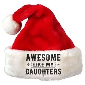 Awesome Like My Daughters Dad Funny Fathers Day Gift Premium Christmas Santa Hat