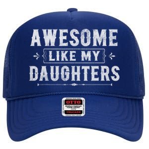 Awesome Like My Daughters Dad Funny Fathers Day Gift High Crown Mesh Back Trucker Hat