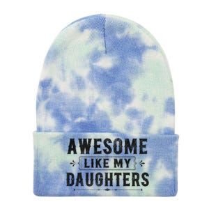 Awesome Like My Daughters Dad Funny Fathers Day Gift Tie Dye 12in Knit Beanie