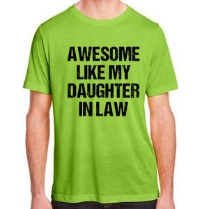 Awesome Like My Daughterinlaw MotherS Day FatherS Day Adult ChromaSoft Performance T-Shirt