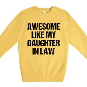 Awesome Like My Daughterinlaw MotherS Day FatherS Day Premium Crewneck Sweatshirt