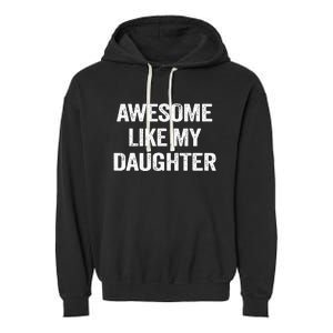 Awesome Like My Daughter Funny Fathers Day Dad Garment-Dyed Fleece Hoodie