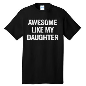 Awesome Like My Daughter Funny Fathers Day Dad Tall T-Shirt