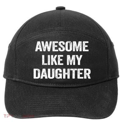 Awesome Like My Daughter Funny Fathers Day Dad 7-Panel Snapback Hat