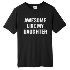 Awesome Like My Daughter Funny Fathers Day Dad Tall Fusion ChromaSoft Performance T-Shirt