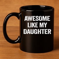 Awesome Like My Daughter Funny Fathers Day Dad 11oz C Handle Ceramic Mug