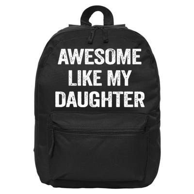 Awesome Like My Daughter Funny Fathers Day Dad 16 in Basic Backpack
