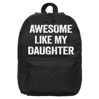 Awesome Like My Daughter Funny Fathers Day Dad 16 in Basic Backpack
