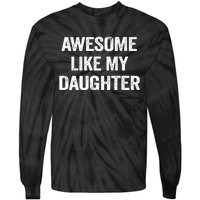 Awesome Like My Daughter Funny Fathers Day Dad Tie-Dye Long Sleeve Shirt