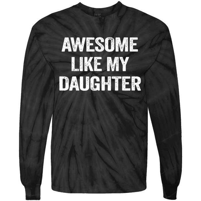 Awesome Like My Daughter Funny Fathers Day Dad Tie-Dye Long Sleeve Shirt