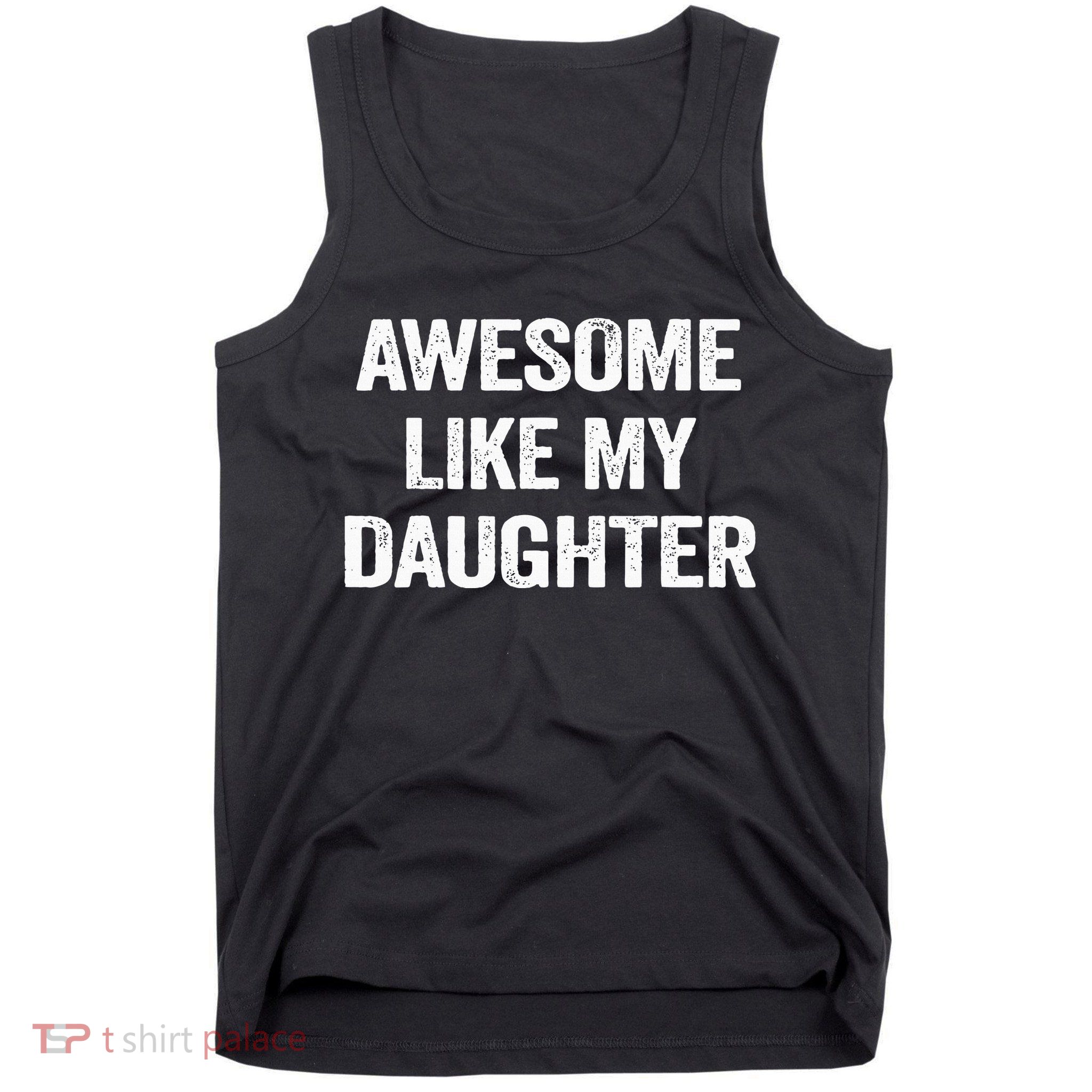 Awesome Like My Daughter Funny Fathers Day Dad Tank Top