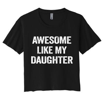 Awesome Like My Daughter Funny Fathers Day Dad Crop Top
