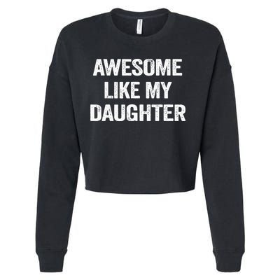 Awesome Like My Daughter Funny Fathers Day Dad Cropped Pullover Crew