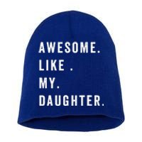 Awesome Like My Daughters Fathers Day Funny Family Humor Short Acrylic Beanie