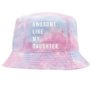 Awesome Like My Daughters Fathers Day Funny Family Humor Tie-Dyed Bucket Hat