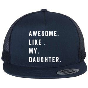 Awesome Like My Daughters Fathers Day Funny Family Humor Flat Bill Trucker Hat