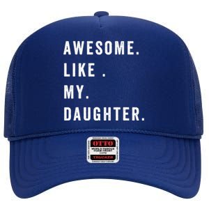 Awesome Like My Daughters Fathers Day Funny Family Humor High Crown Mesh Back Trucker Hat