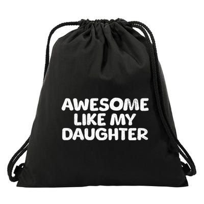 Awesome Like My Daughter Proud Parent Drawstring Bag