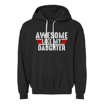 Awesome Like My Daughter Gifts Funny Fathers Day Dad Garment-Dyed Fleece Hoodie