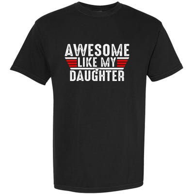 Awesome Like My Daughter Gifts Funny Fathers Day Dad Garment-Dyed Heavyweight T-Shirt