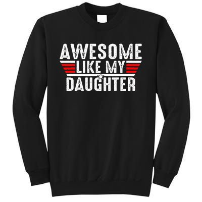 Awesome Like My Daughter Gifts Funny Fathers Day Dad Sweatshirt