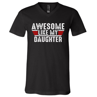 Awesome Like My Daughter Gifts Funny Fathers Day Dad V-Neck T-Shirt