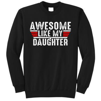 Awesome Like My Daughter Gifts Funny Fathers Day Dad Tall Sweatshirt