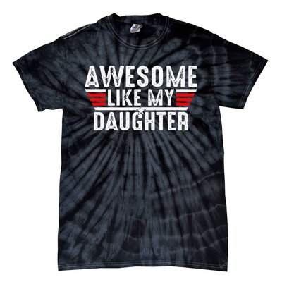 Awesome Like My Daughter Gifts Funny Fathers Day Dad Tie-Dye T-Shirt