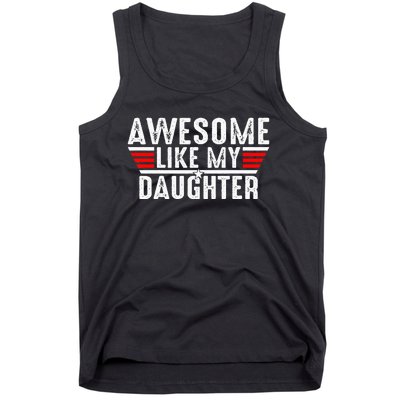 Awesome Like My Daughter Gifts Funny Fathers Day Dad Tank Top