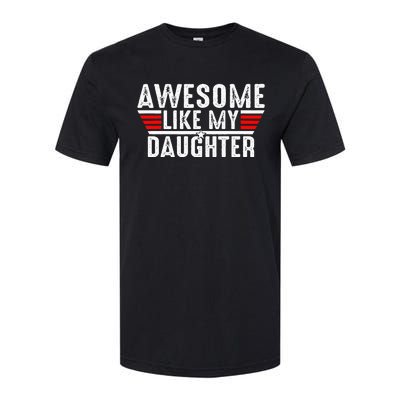 Awesome Like My Daughter Gifts Funny Fathers Day Dad Softstyle CVC T-Shirt