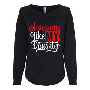 Awesome Like My Daughter Dad Fathers Day Womens California Wash Sweatshirt