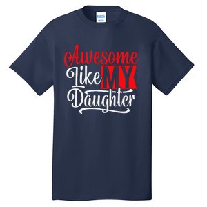 Awesome Like My Daughter Dad Fathers Day Tall T-Shirt