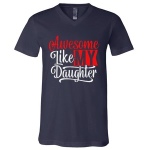 Awesome Like My Daughter Dad Fathers Day V-Neck T-Shirt