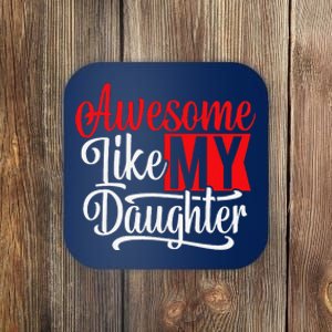 Awesome Like My Daughter Dad Fathers Day Coaster