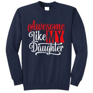 Awesome Like My Daughter Dad Fathers Day Tall Sweatshirt