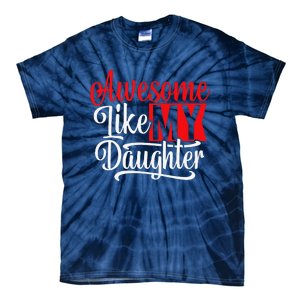 Awesome Like My Daughter Dad Fathers Day Tie-Dye T-Shirt