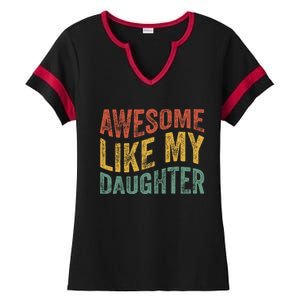 Awesome Like My Daughter Funny Dad Grandpa FatherS Day Ladies Halftime Notch Neck Tee